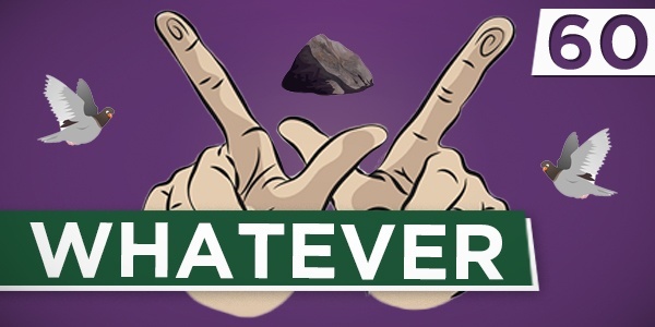 60 Whatever