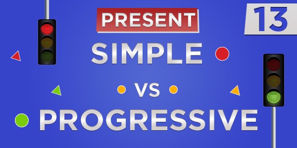 13 Present Simple vs Progressive
